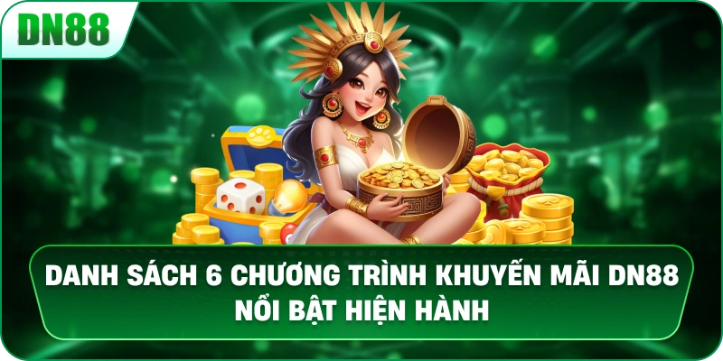 Danh Sách 6 Chương Trình Khuyến Mãi DN88 Nổi Bật Hiện Hành